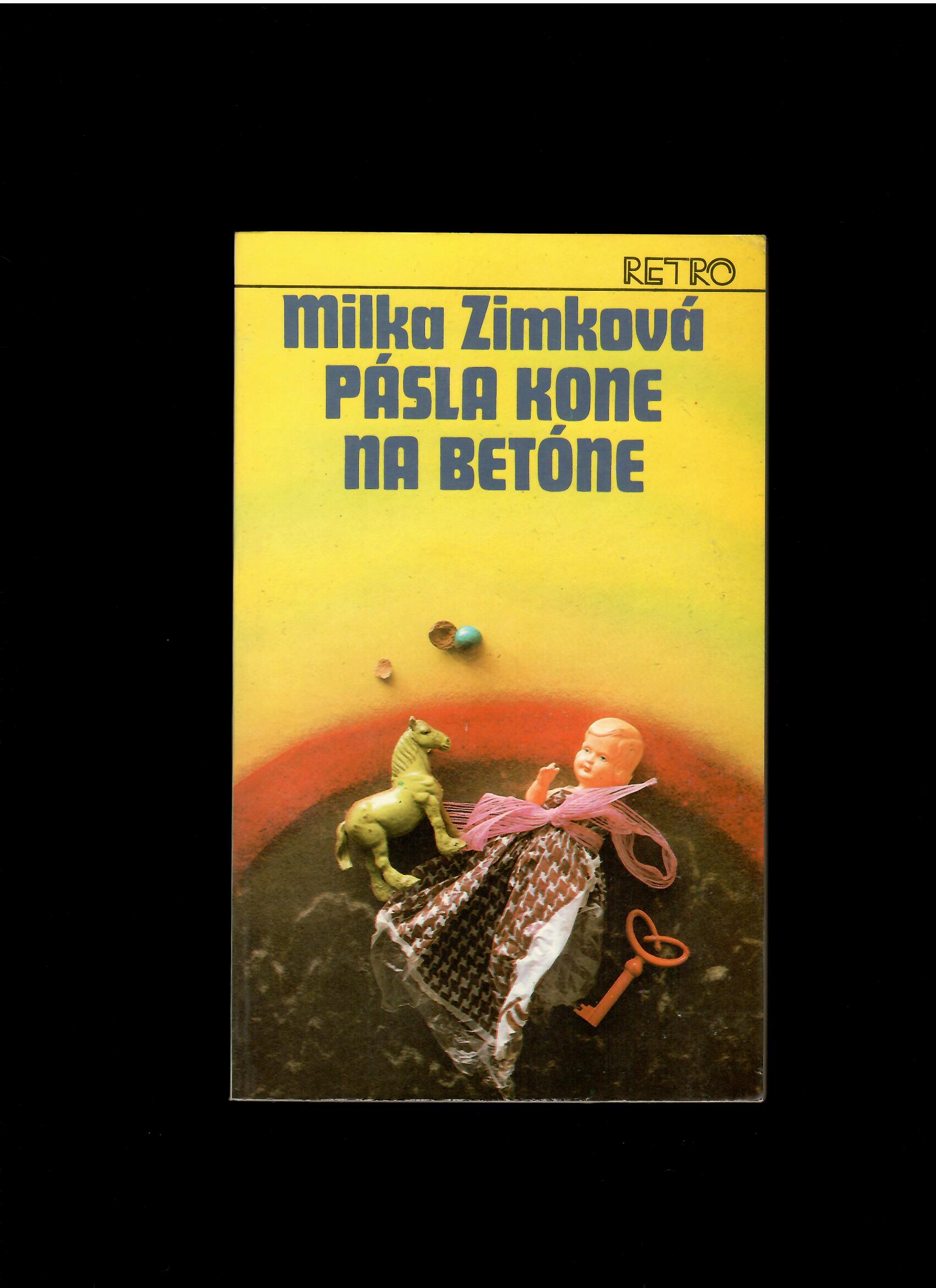 Milka Zimková: Pásla kone na betóne /1984/