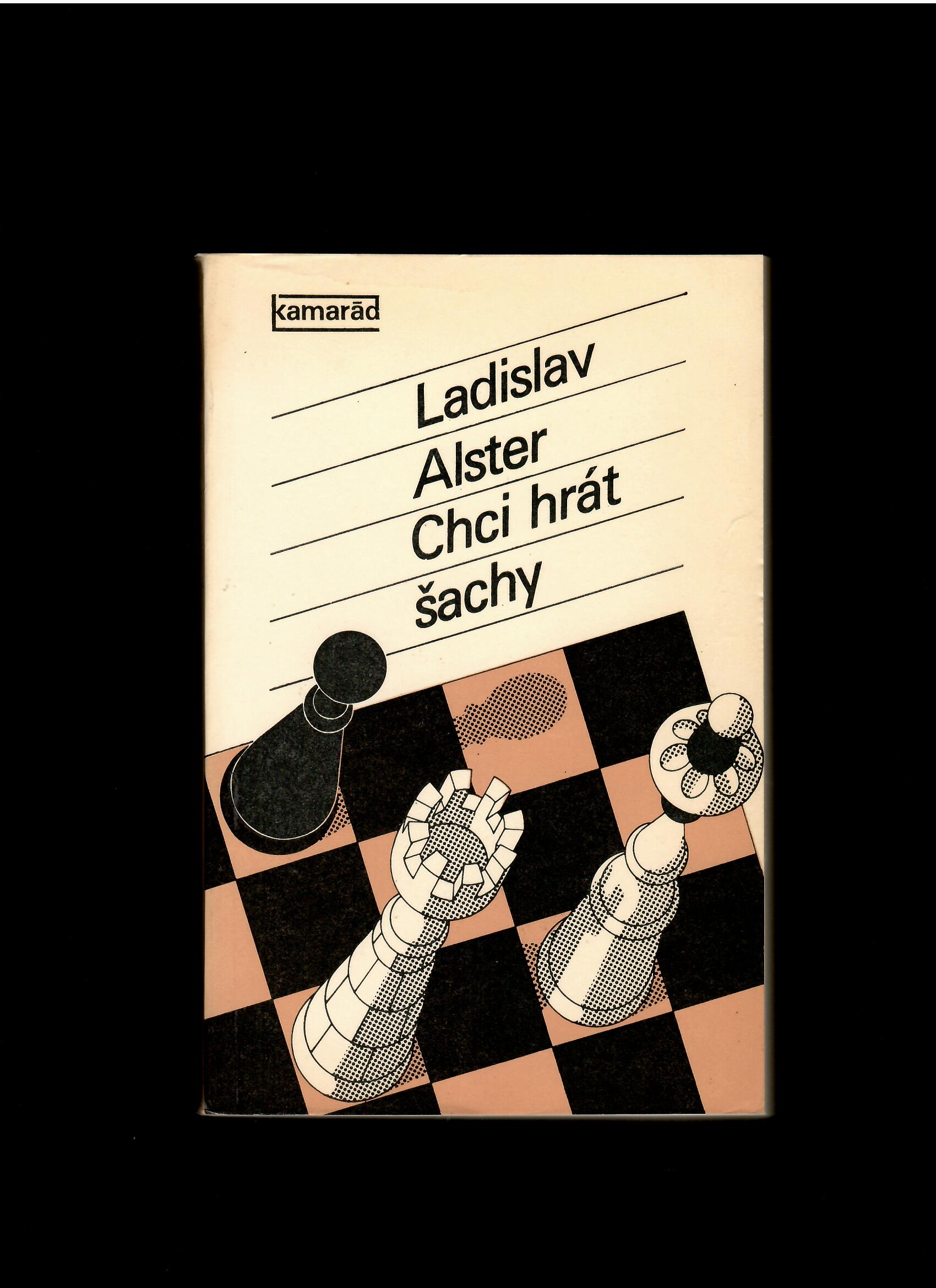 Ladislav Alster: Chci hrát šachy