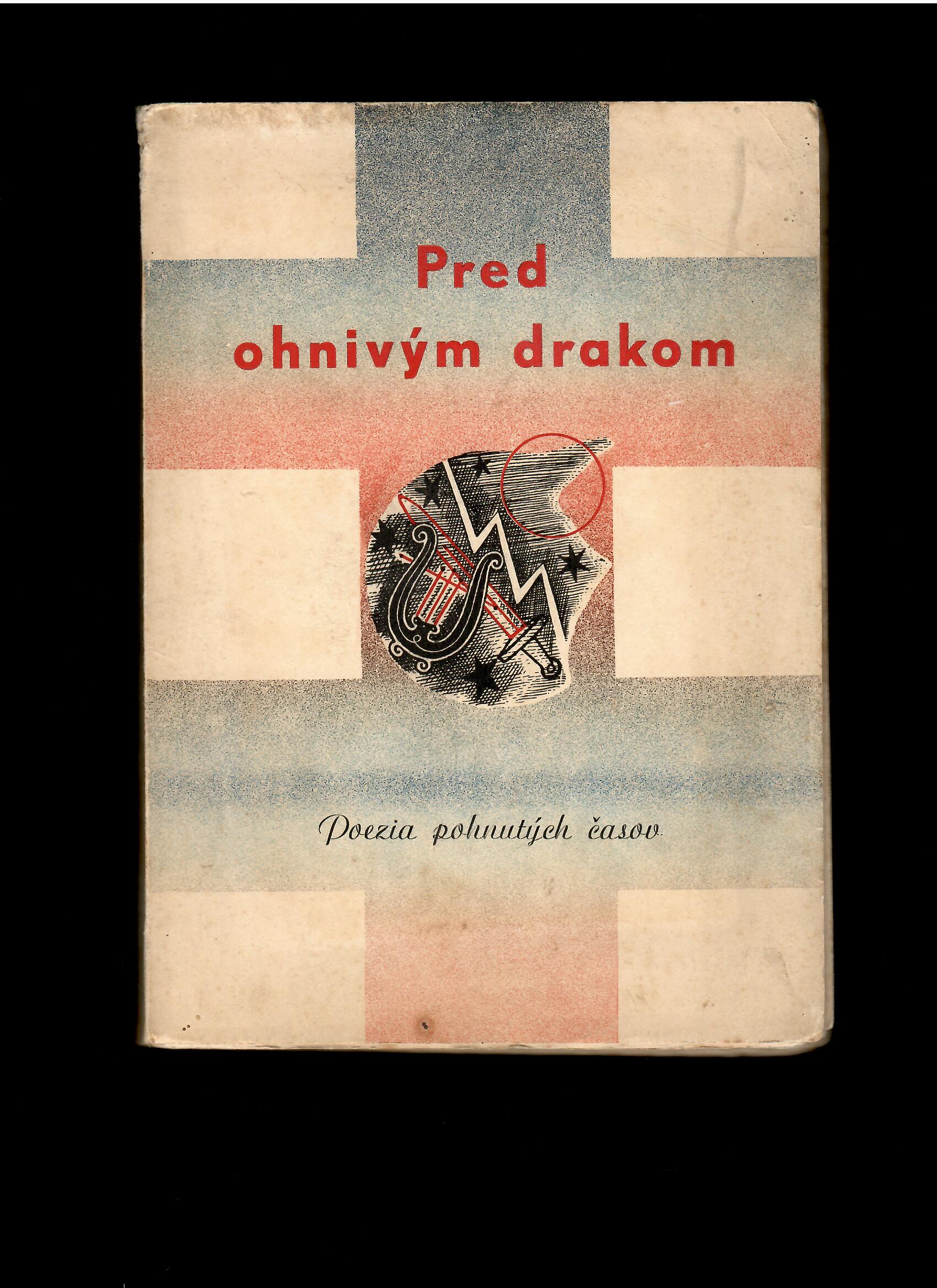 Emil Boleslav Lukáč /ed./: Pred ohnivým drakom. Poezia pohnutých časov /1939/