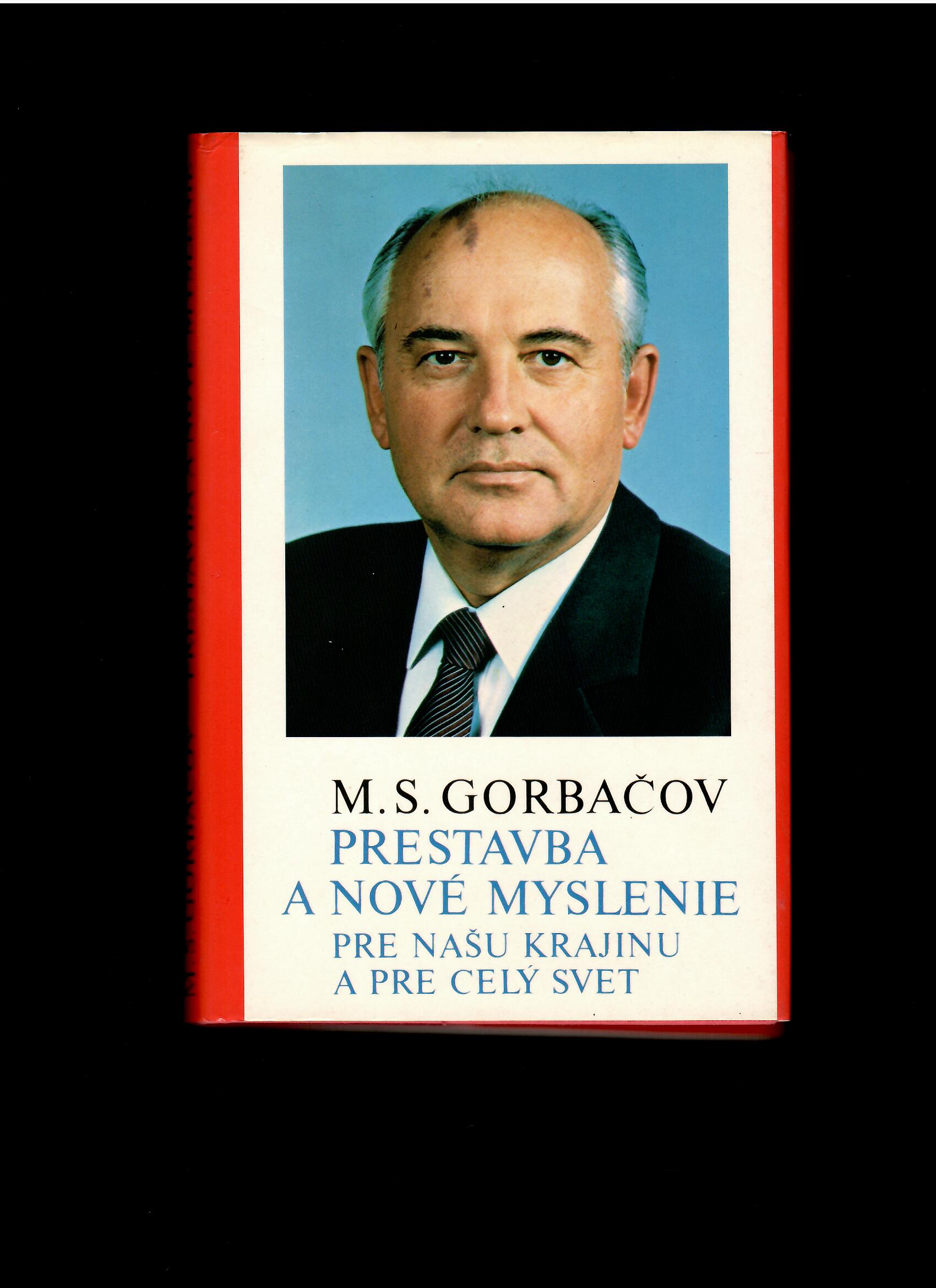 Michail S. Gorbačov: Prestavba a nové myslenie pre našu krajinu a pre celý svet