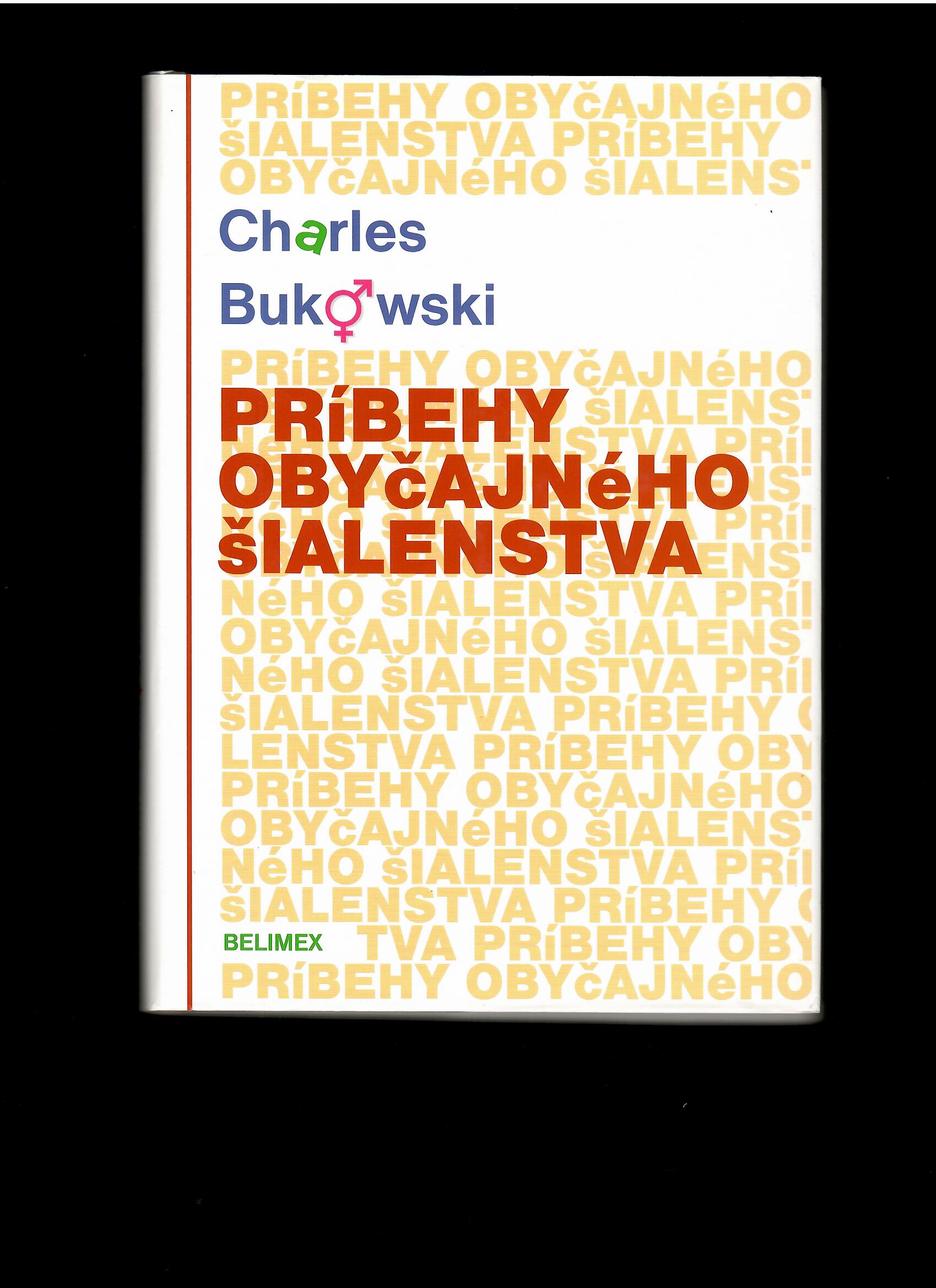 Charles Bukowski: Príbehy obyčajného šialenstva