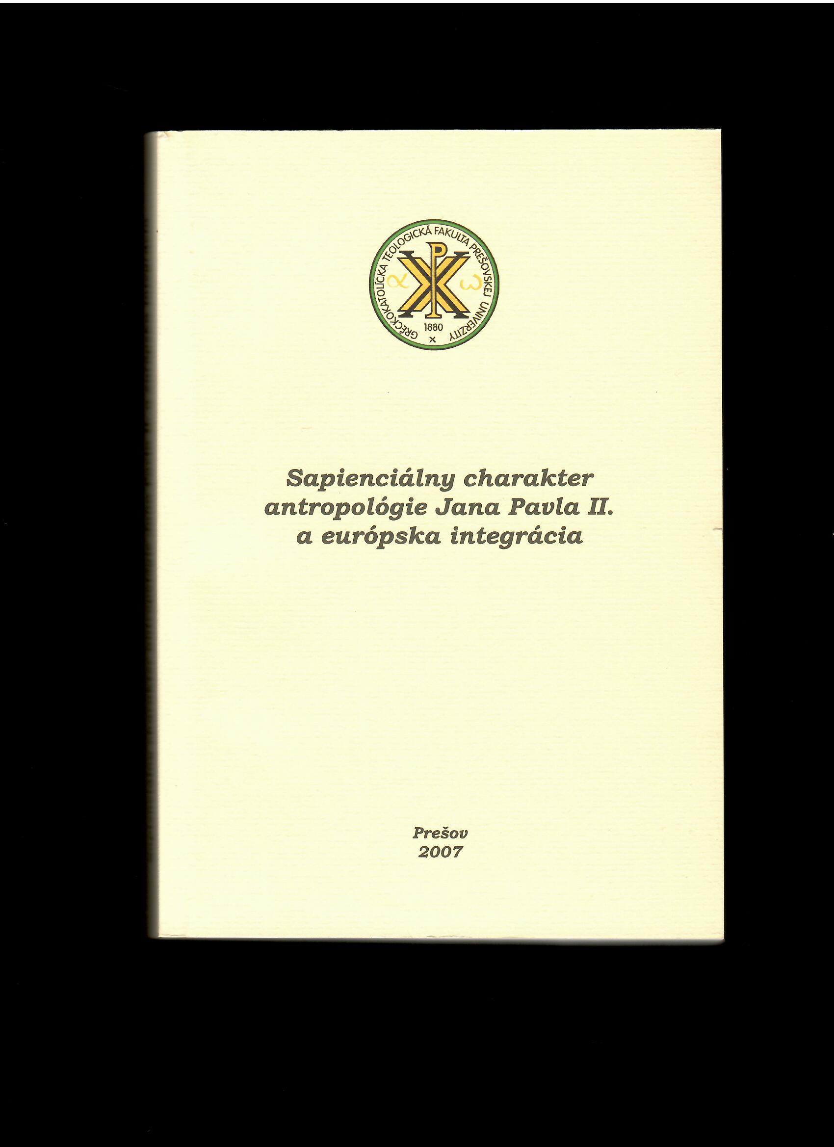 Sapienciálny charakter antropológie Jana Pavla II. a európska integrácia /2007/
