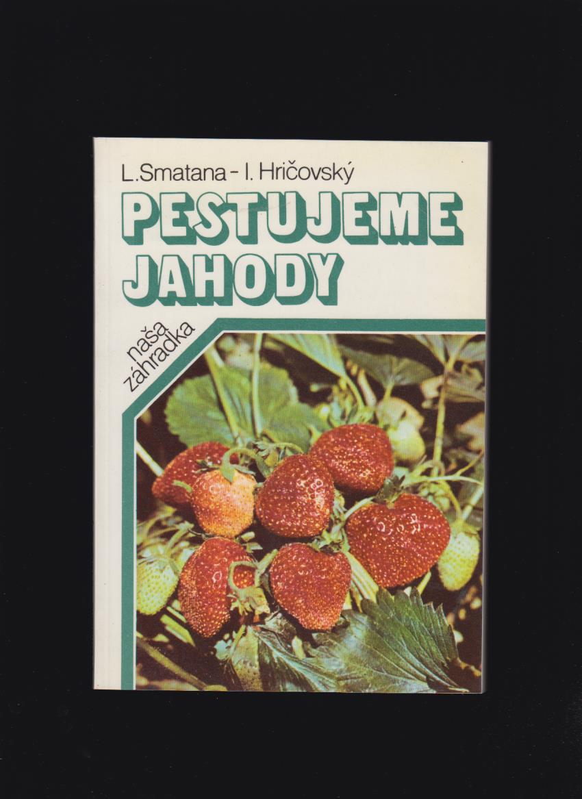 Ladislav Smatana, Ivan Hričovský: Pestujeme jahody
