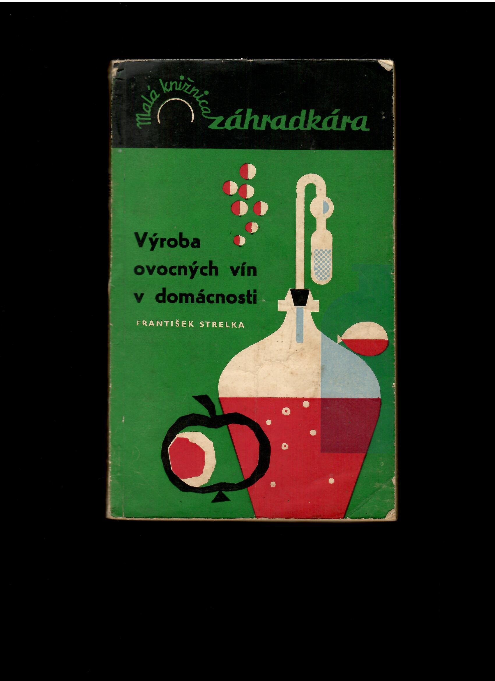 František Strelka: Výroba ovocných vín a nápojov v domácnosti /1964/