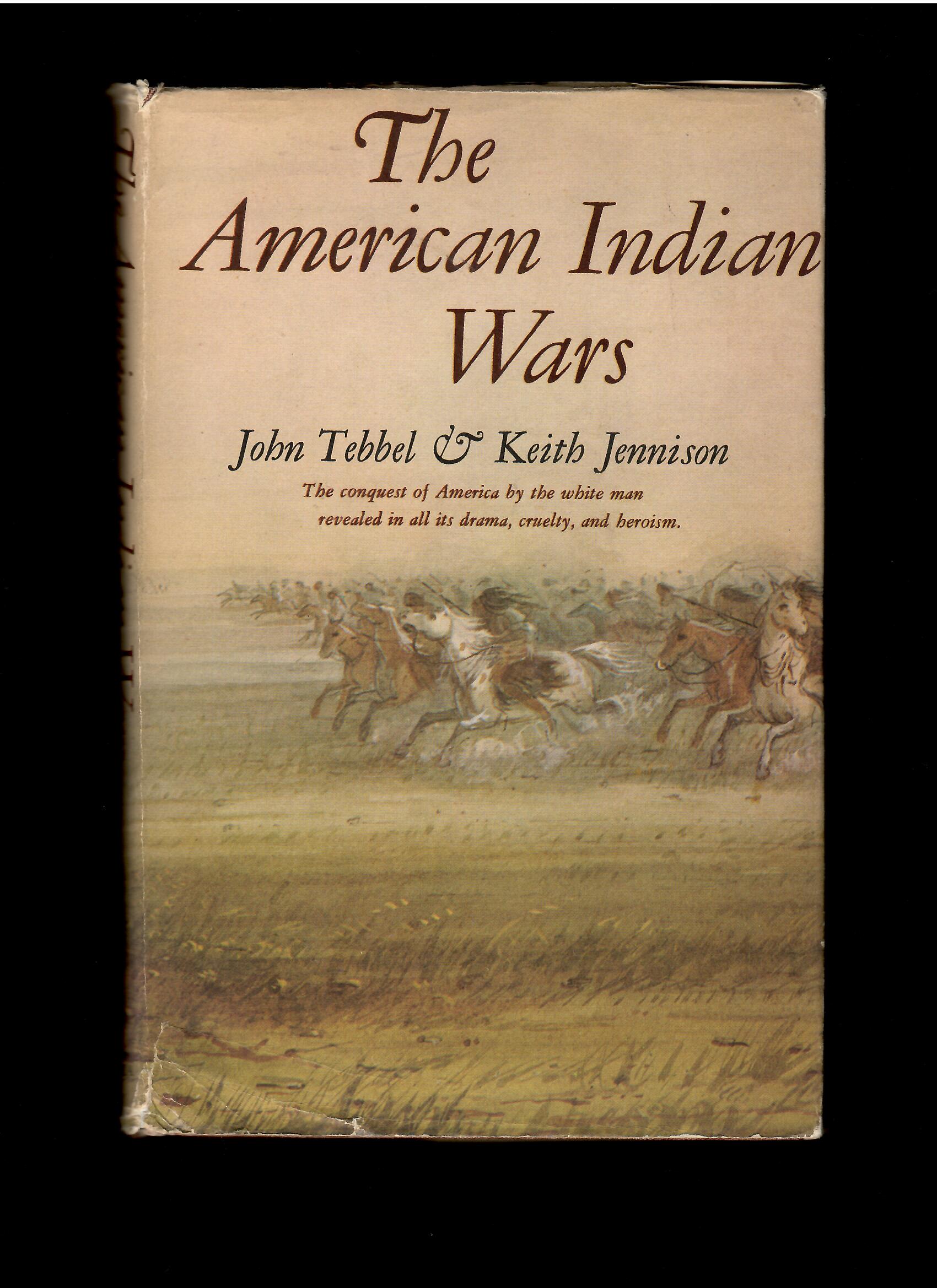 John Tebbel, Keith Jennison: The American Indian Wars /1960/