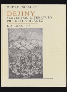 Ondrej Sliacky: Dejiny slovenskej literatúry pre deti a mládež do roku 1945