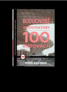 Marc Kushner: Budúcnosť architektúry v 100 budovách