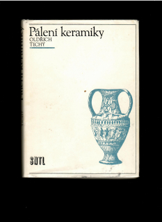 Oldřich Tichý: Pálení keramiky /1983/