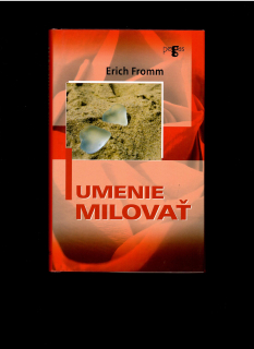 Erich Fromm: Umenie milovať /2006/