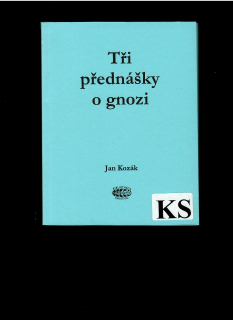 Jan Kozák: Tři přednášky o gnozi