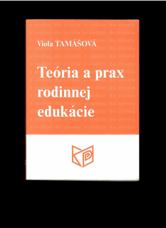Viola Tamášová: Teória a prax rodinnej edukácie