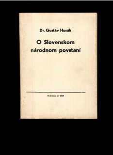 Gustáv Husák: O Slovenskom národnom povstaní /1969/