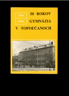 Chabriela Chochulová: 50 rokov gymnázia v Topoľčanoch 1936-1986