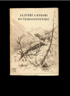 Antonín Bubeník: Za zvěří a rybami po Československu  /1953/