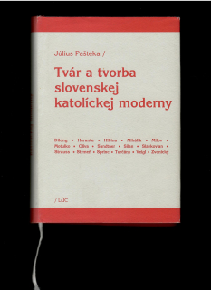 Július Pašteka: Tvár a tvorba slovenskej katolíckej moderny
