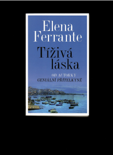 Elena Ferrante: Tíživá láska