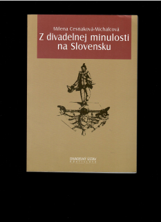 Milena Cesnaková-Michalcová: Z divadelnej minulosti na Slovensku