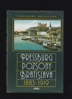 Július Cmorej, Mikuláš Gažo: Pressburg, Pozsony, Bratislava 1883-1919