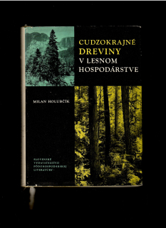 Milan Holubčík: Cudzokrajné dreviny v lesnom hospodárstve
