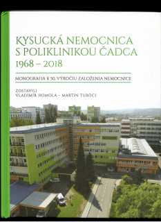 Vladimír Homola: Kysucká nemocnica s poliklinikou Čadca 1968-2018