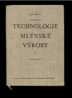 J. N. Kupric: Technologie mlýnské výroby I.—II.