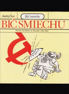 Andrej Švec: Bič smiechu. Politická karikatúra na Slovensku (1861-1985)