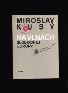 Miroslav Kusý: Na vlnách Slobodnej Európy