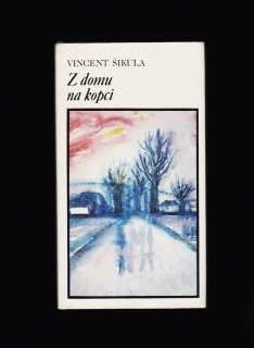 Vincent Šikula: Z domu na kopci