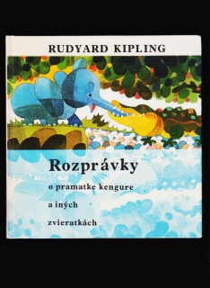 Rudyard Kipling: Rozprávky o pramatke kengure a iných zvieratkách /il. Š. Cpin/