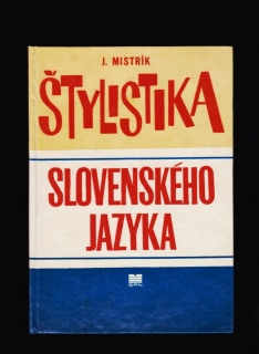 Jozef Mistrík: Štylistika slovenského jazyka /1. vydanie/