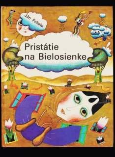 Ján Fekete: Pristátie na Bielosienke /il. Ondrej Zimka/