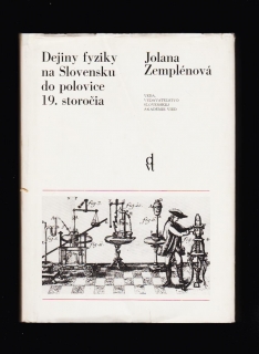 Jolana Zemplénová: Dejiny fyziky na Slovensku do polovice 19. storočia
