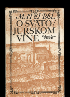 Matej Bel: O svätojurskom víne