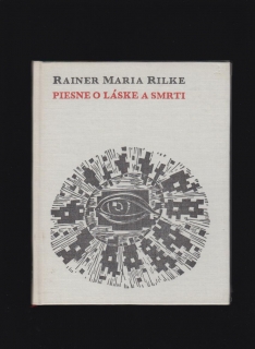 Rainer Maria Rilke: Piesne o láske a smrti