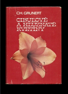 Christian Grunert: Cibuľové a hľuznaté kvetiny
