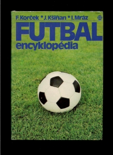 František Korček, Jozef Kšiňan, Igor Mráz: Futbal – encyklopédia