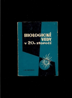 J. D. Bernal: Biologické vedy v 20. storočí