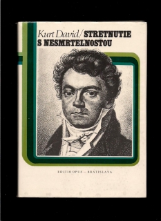 Kurt David: Stretnutie s nesmrteľnosťou /životopis Ludwig van Beethoven/