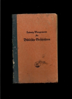 Ludwig Wangemann: Biblische Geschichten /1918/