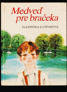 Eleonóra Gašparová: Medveď pre bračeka /il. Karel Beneš/