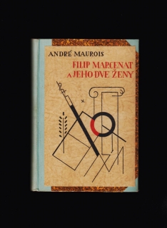 André Maurois: Filip Marcenat a jeho dve ženy /obálka Ľudovít Fulla/