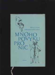 William Shakespeare: Mnoho povyku pro nic /il. Jiří Trnka/