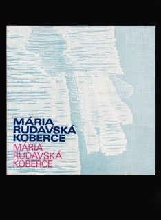 Ľudmila Droppová: Mária Rudavská. Koberce /katalóg k výstave/