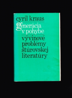 Cyril Kraus: Generácia v pohybe. Vývinové problémy štúrovskej literatúry