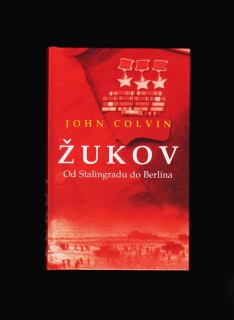 John Colvin: Žukov. Dobyvatel Berlína /Od Stalingradu do Berlína/