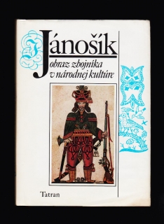 Viera Gašparíková: Jánošík. Obraz zbojníka v národnej kultúre