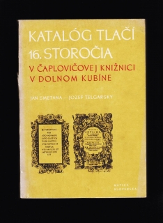 Ján Smetana: Katalóg tlačí 16. storočia v Čaplovičovej knižnici v Dolnom Kubíne