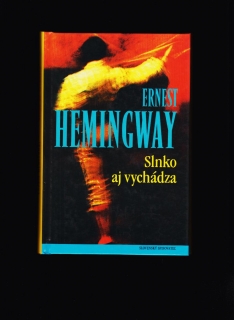 Ernest Hemingway: Slnko aj vychádza