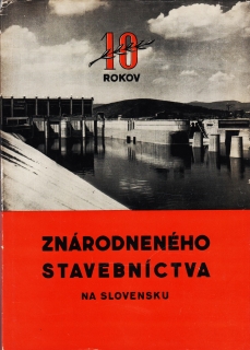 Jaroslav Bohata a kol: 10 rokov znárodneného stavebníctva na Slovensku 1948-1958