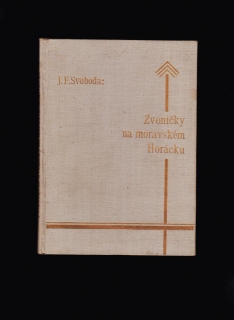 Josef František Svoboda: Zvoničky na moravském Horácku /1932/
